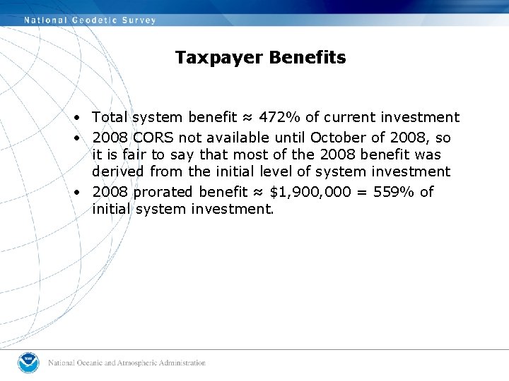 Taxpayer Benefits • Total system benefit ≈ 472% of current investment • 2008 CORS