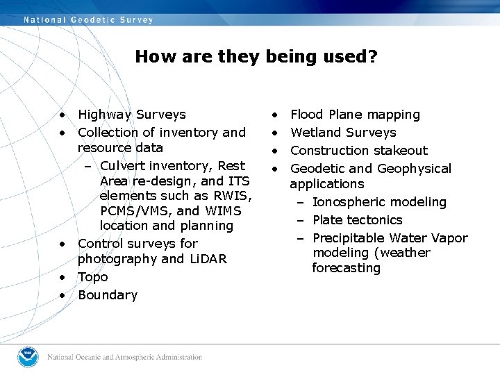 How are they being used? • Highway Surveys • Collection of inventory and resource