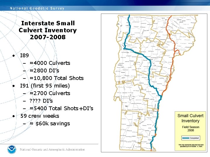 Interstate Small Culvert Inventory 2007 -2008 • I 89 – ≈4000 Culverts – ≈2800