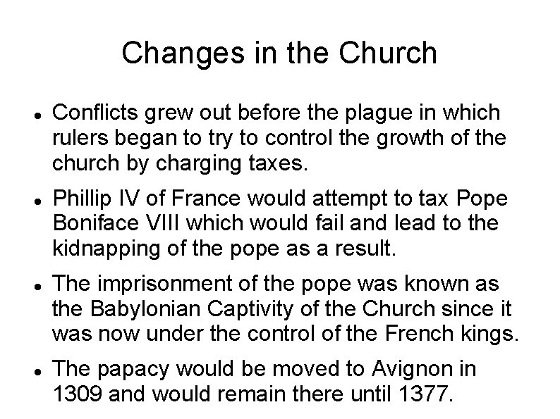 Changes in the Church Conflicts grew out before the plague in which rulers began