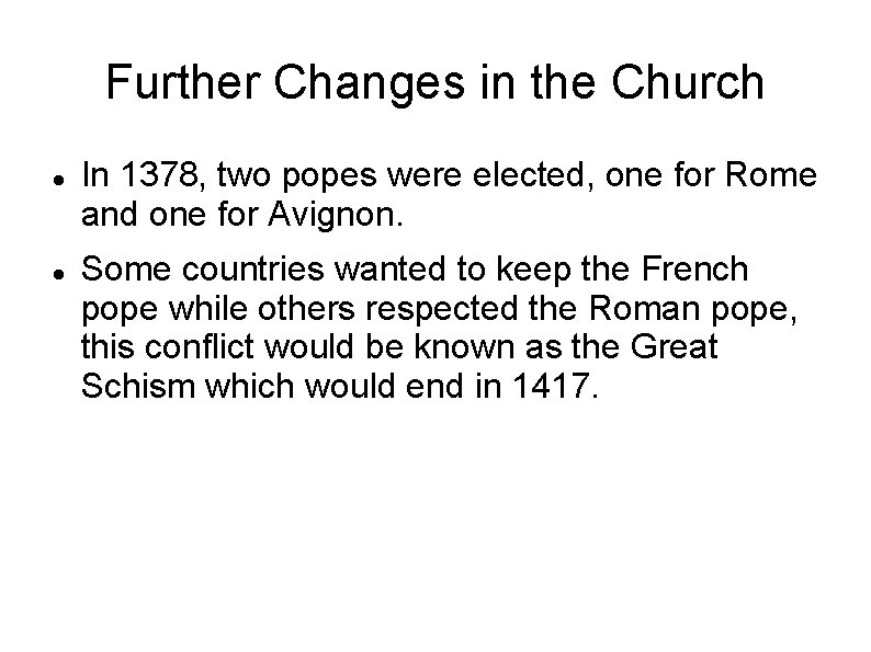 Further Changes in the Church In 1378, two popes were elected, one for Rome