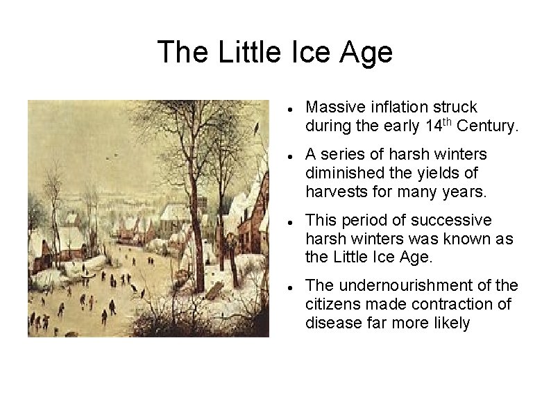 The Little Ice Age Massive inflation struck during the early 14 th Century. A