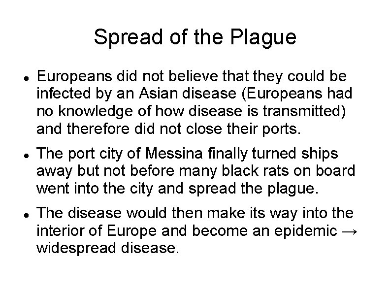 Spread of the Plague Europeans did not believe that they could be infected by