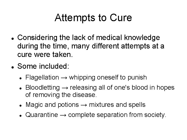 Attempts to Cure Considering the lack of medical knowledge during the time, many different