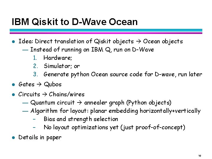 IBM Qiskit to D-Wave Ocean l l Idea: Direct translation of Qiskit objects Ocean