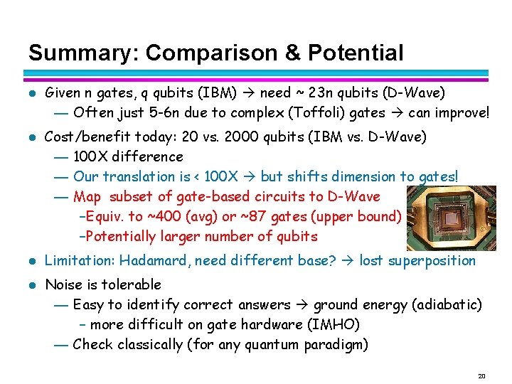 Summary: Comparison & Potential l l Given n gates, q qubits (IBM) need ~