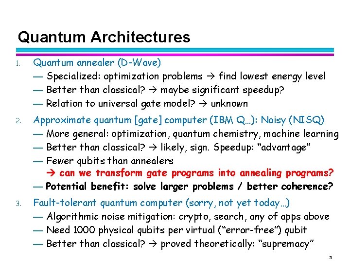 Quantum Architectures 1. Quantum annealer (D-Wave) — Specialized: optimization problems find lowest energy level