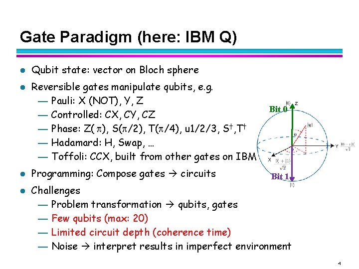 Gate Paradigm (here: IBM Q) l l Qubit state: vector on Bloch sphere Reversible