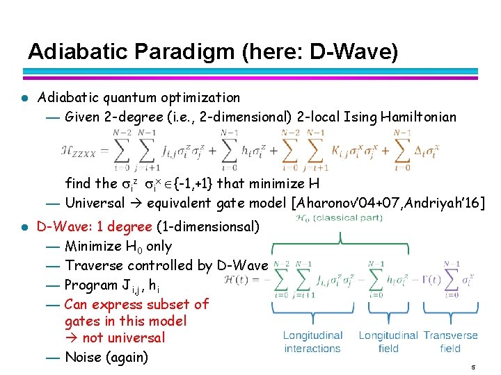 Adiabatic Paradigm (here: D-Wave) l Adiabatic quantum optimization — Given 2 -degree (i. e.