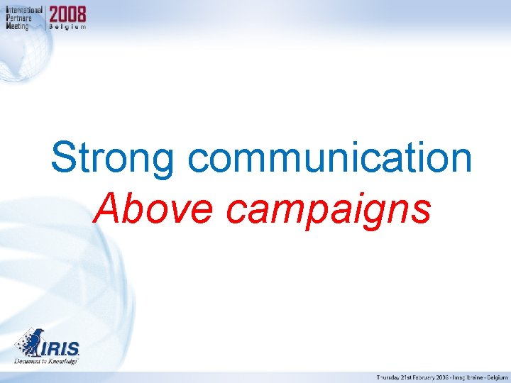 Strong communication Above campaigns 