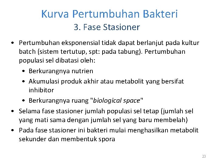 Kurva Pertumbuhan Bakteri 3. Fase Stasioner • Pertumbuhan eksponensial tidak dapat berlanjut pada kultur