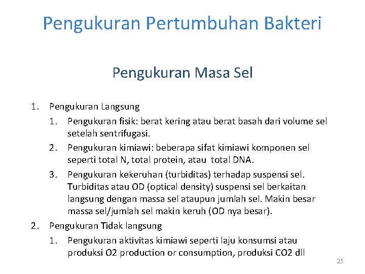 Pengukuran Pertumbuhan Bakteri Pengukuran Masa Sel 1. Pengukuran Langsung 1. Pengukuran fisik: berat kering