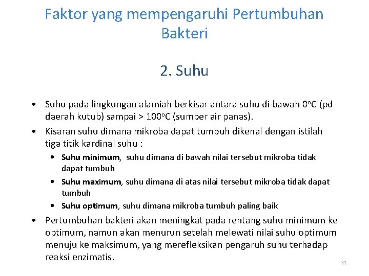 Faktor yang mempengaruhi Pertumbuhan Bakteri 2. Suhu • Suhu pada lingkungan alamiah berkisar antara