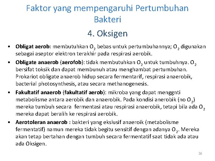 Faktor yang mempengaruhi Pertumbuhan Bakteri 4. Oksigen • Obligat aerob: membutuhkan O 2 bebas