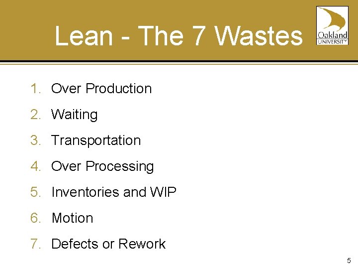 Lean - The 7 Wastes 1. Over Production 2. Waiting 3. Transportation 4. Over