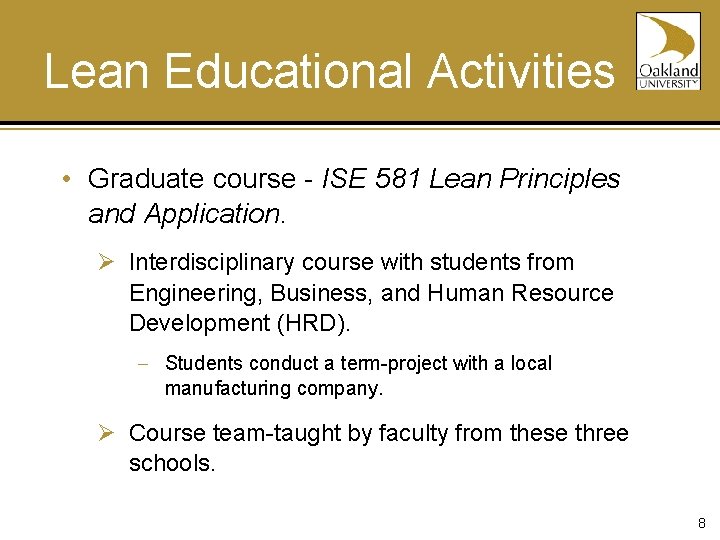 Lean Educational Activities • Graduate course - ISE 581 Lean Principles and Application. Ø