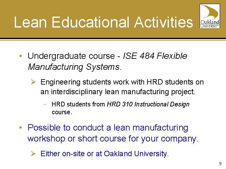 Lean Educational Activities • Undergraduate course - ISE 484 Flexible Manufacturing Systems. Ø Engineering