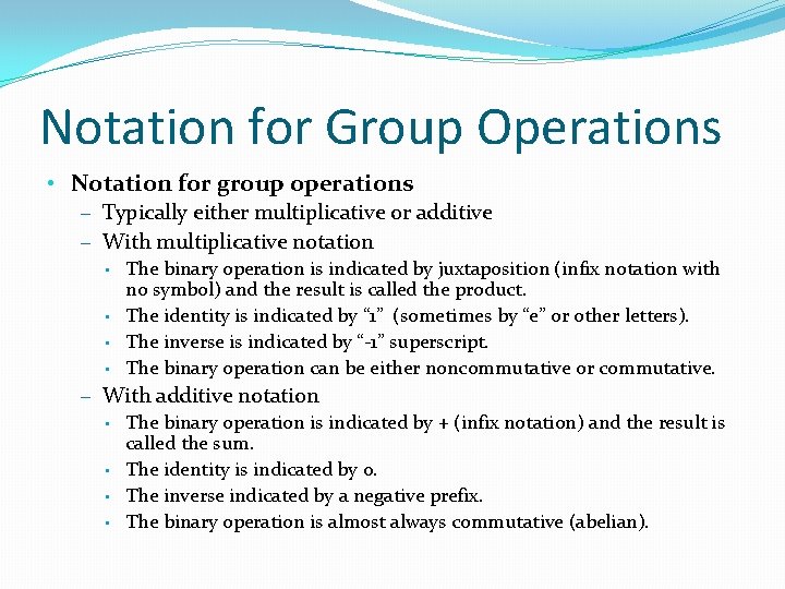 Notation for Group Operations • Notation for group operations – Typically either multiplicative or