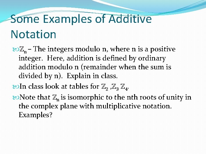 Some Examples of Additive Notation ℤn – The integers modulo n, where n is