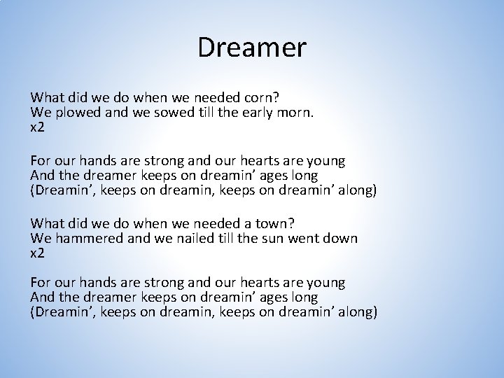 Dreamer What did we do when we needed corn? We plowed and we sowed