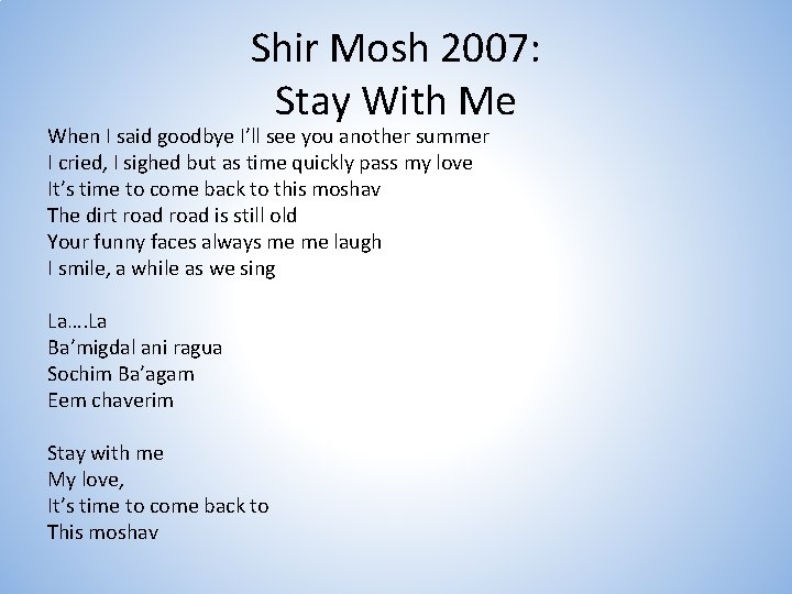 Shir Mosh 2007: Stay With Me When I said goodbye I’ll see you another