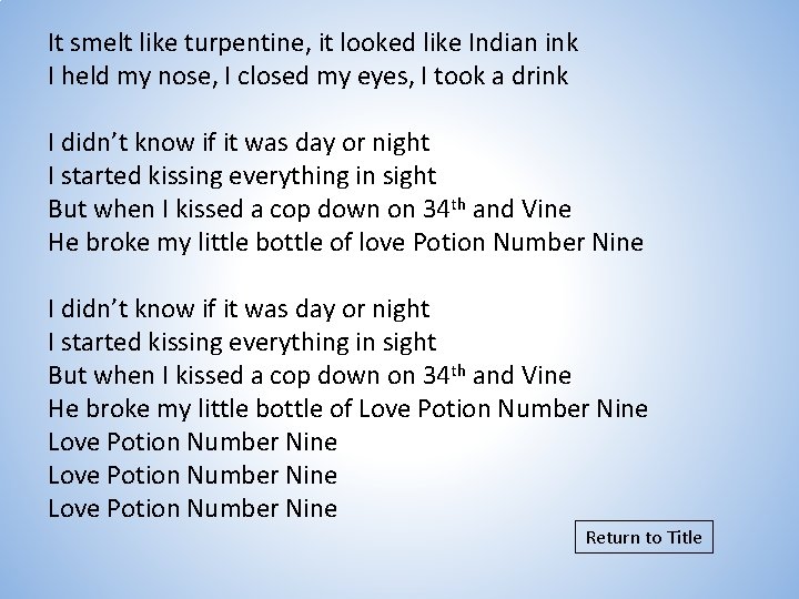 It smelt like turpentine, it looked like Indian ink I held my nose, I