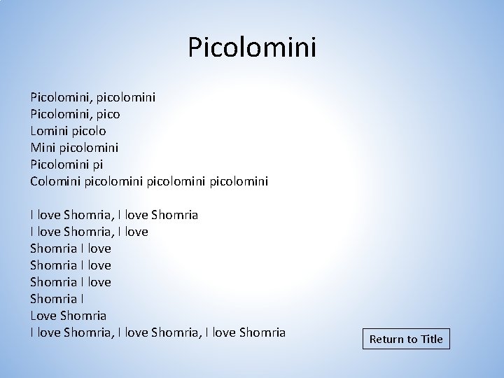 Picolomini, pico Lomini picolo Mini picolomini Picolomini pi Colomini picolomini I love Shomria, I