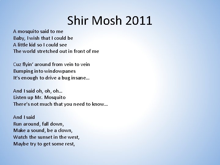 Shir Mosh 2011 A mosquito said to me Baby, I wish that I could