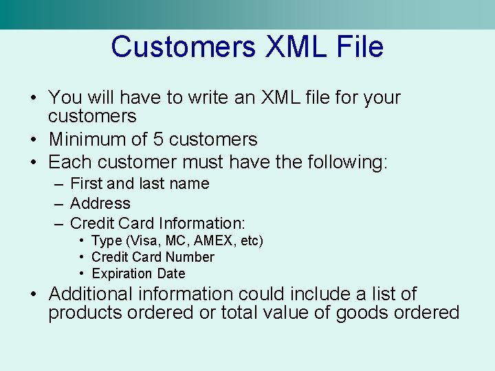 Customers XML File • You will have to write an XML file for your