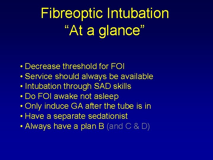 Fibreoptic Intubation “At a glance” • Decrease threshold for FOI • Service should always