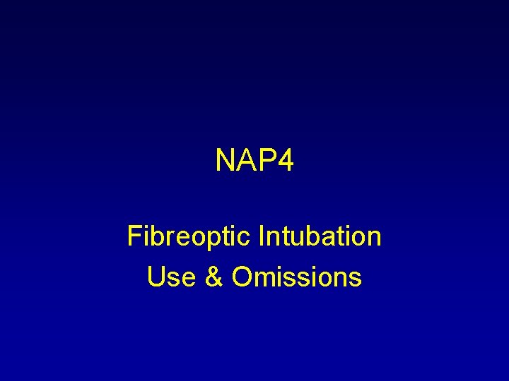 NAP 4 Fibreoptic Intubation Use & Omissions 