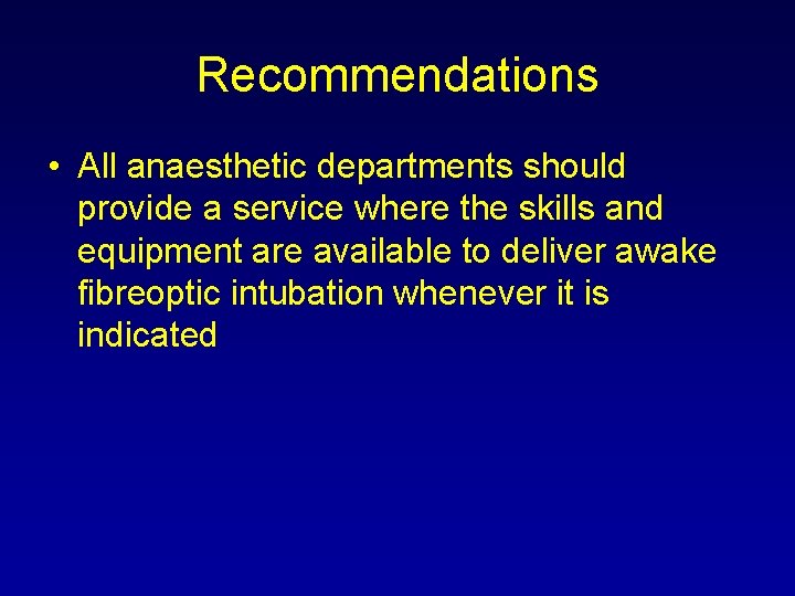 Recommendations • All anaesthetic departments should provide a service where the skills and equipment