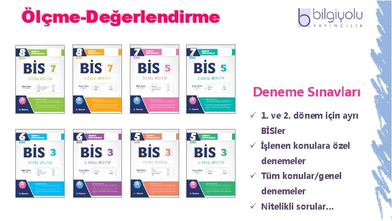 Ölçme-Değerlendirme Deneme Sınavları ü 1. ve 2. dönem için ayrı BİSler ü İşlenen konulara