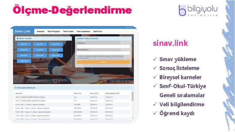 Ölçme-Değerlendirme sinav. link ü Sınav yükleme ü Sonuç listeleme ü Bireysel karneler ü Sınıf-Okul-Türkiye
