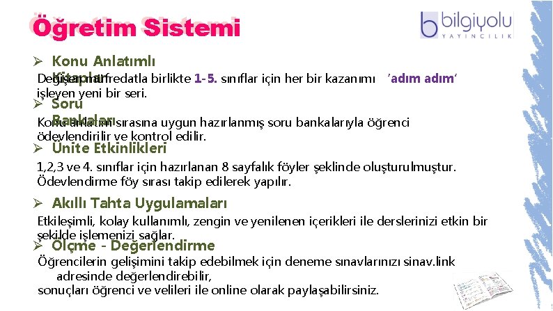 Öğretim Sistemi Ø Konu Anlatımlı Kitaplar Değişen müfredatla birlikte 1 -5. sınıflar için her