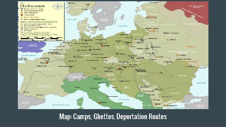 Map: Camps, Ghettos, Deportation Routes 