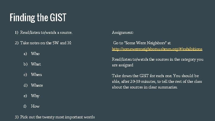 Finding the GIST 1) Read/listen to/watch a source. Assignment: 2) Take notes on the