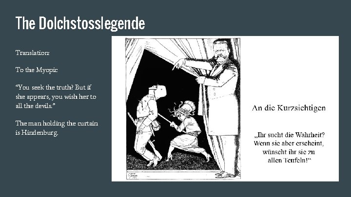 The Dolchstosslegende Translation: To the Myopic “You seek the truth? But if she appears,