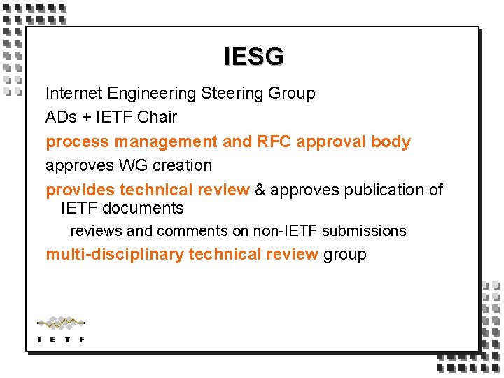 IESG Internet Engineering Steering Group ADs + IETF Chair process management and RFC approval