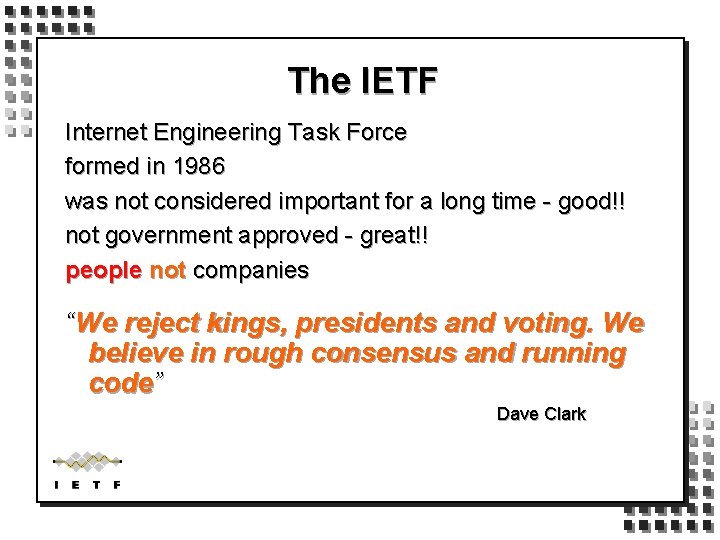 The IETF Internet Engineering Task Force formed in 1986 was not considered important for