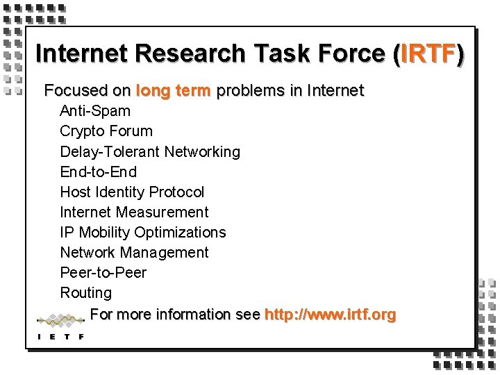 Internet Research Task Force (IRTF) Focused on long term problems in Internet Anti-Spam Crypto