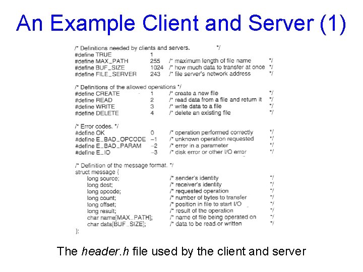 An Example Client and Server (1) The header. h file used by the client