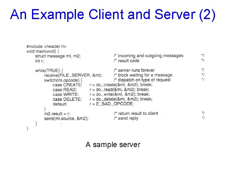 An Example Client and Server (2) A sample server 