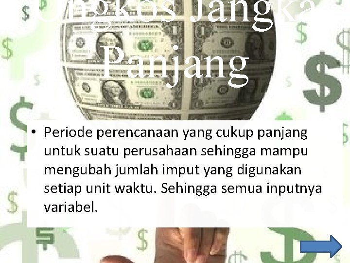 Ongkos Jangka Panjang • Periode perencanaan yang cukup panjang untuk suatu perusahaan sehingga mampu