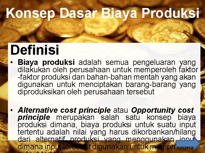 Konsep Dasar Biaya Produksi Definisi • Biaya produksi adalah semua pengeluaran yang dilakukan oleh