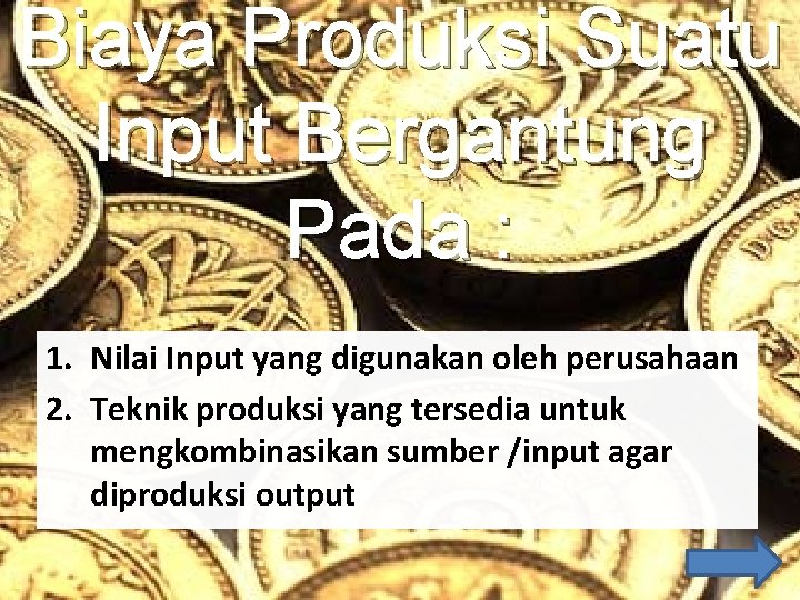 Biaya Produksi Suatu Input Bergantung Pada : 1. Nilai Input yang digunakan oleh perusahaan