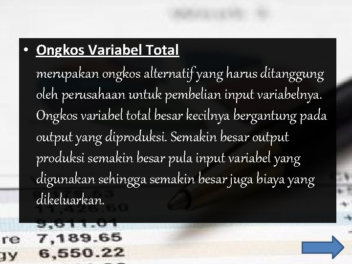  • Ongkos Variabel Total merupakan ongkos alternatif yang harus ditanggung oleh perusahaan untuk
