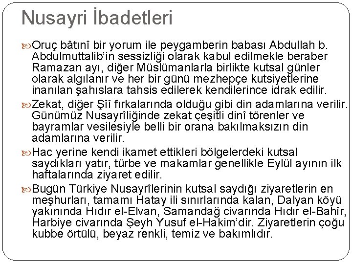 Nusayri İbadetleri Oruç bâtınî bir yorum ile peygamberin babası Abdullah b. Abdulmuttalib’in sessizliği olarak