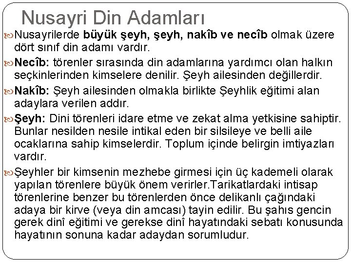 Nusayri Din Adamları Nusayrilerde büyük şeyh, nakîb ve necîb olmak üzere dört sınıf din