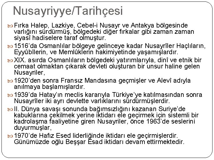 Nusayriyye/Tarihçesi Fırka Halep, Lazkiye, Cebel-i Nusayr ve Antakya bölgesinde varlığını sürdürmüş, bölgedeki diğer fırkalar